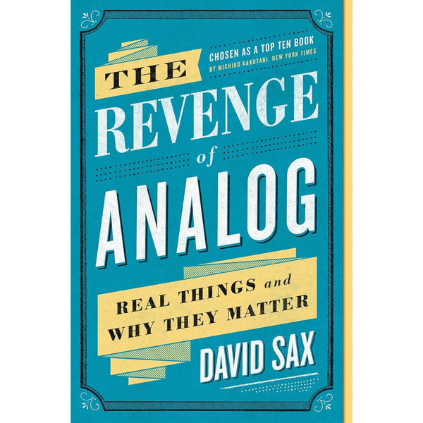 The Revenge of Analog: Real Things and Why They Matter (used) - David Sax