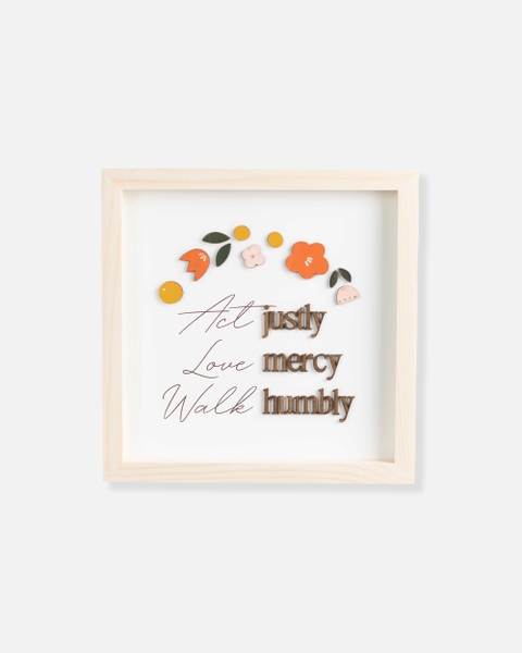 Love mercy • Act justly • Walk humbly - Micah 6:8