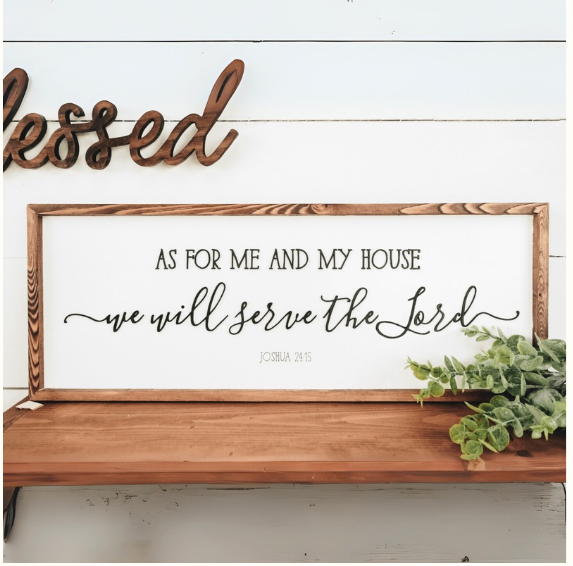 As for me and my house [Joshua 24:15]