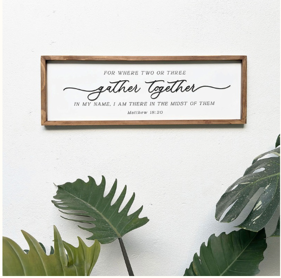 Gather together [Mathew 18:20]
