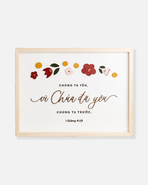 Chúng ta yêu vì Chúa đã yêu chúng ta trước [I Giăng 4:19]