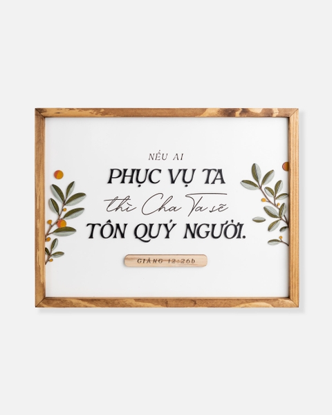 Nếu ai phục vụ ta thì Cha ta tôn quý ngươi [ Giăng 12:26b]