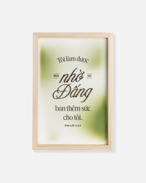 Tôi làm dược mọi sự nhờ Đấng ban thêm sức cho tôi [Phi-líp 4:13]