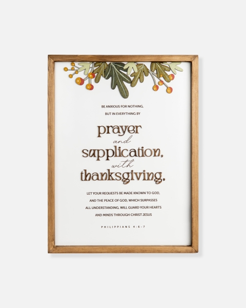 By prayers supplication with thanksgiving [Philippians 4:6]