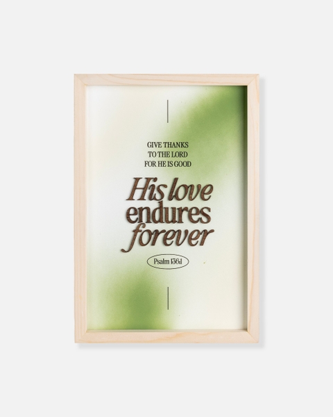 His love endures forever [Paslm136:1]