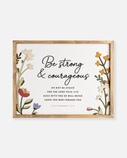 Be strong and courageous [Deuteronomy 31:6]