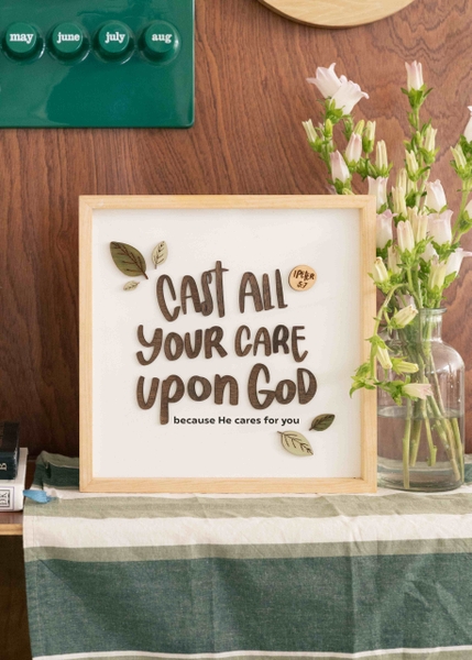 Cast all your care upon God [I Peter 5:7]