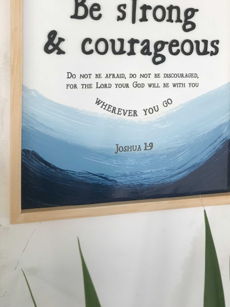 Be strong and courageous [Joshua 1:9]