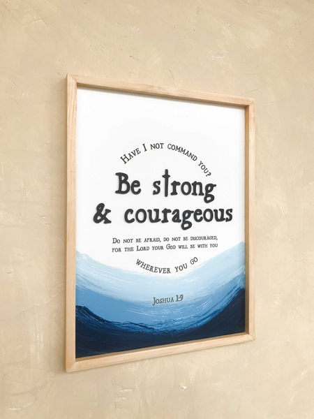 Be strong and courageous [Joshua 1:9]