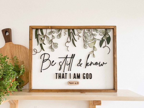 Be still and know that I am God [Psalm 46:10]