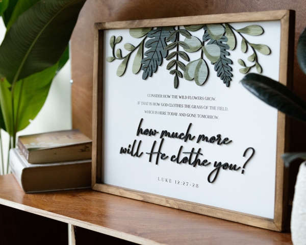 How much more will he clothe you? [luke 12:27-28]