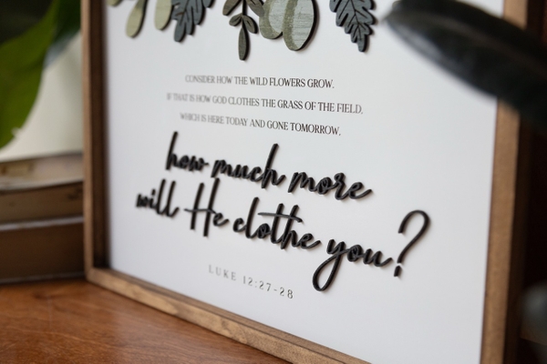 How much more will he clothe you? [luke 12:27-28]