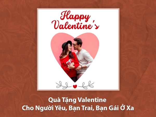 Quà Tặng Valentine Cho Người Yêu, Bạn Trai, Bạn Gái Ở Xa