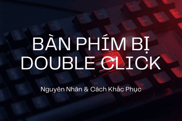Bàn phím bị double click
