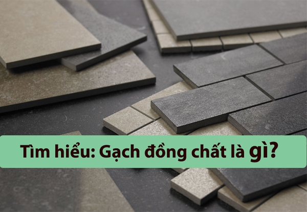 Gạch đồng chất là gì?