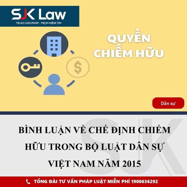 BÌNH LUẬN VỀ CHẾ ĐỊNH CHIẾM HỮU TRONG BỘ LUẬT DÂN SỰ VIỆT NAM NĂM 2015