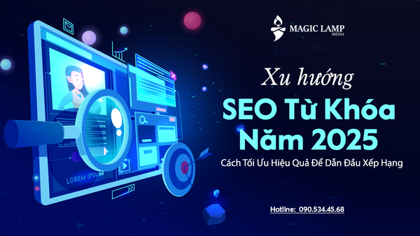 Xu Hướng SEO Từ Khóa Năm 2025: Cách Tối Ưu Hiệu Quả Để Dẫn Đầu Xếp Hạng