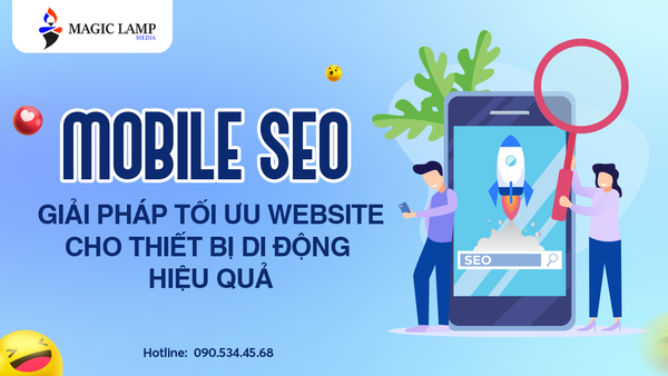 Mobile SEO: Giải Pháp Tối Ưu Website Cho Thiết Bị Di Động Hiệu Quả