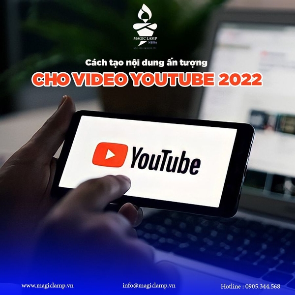 Cách tạo nội dung Youtube ấn tượng thu hút người xem 2022