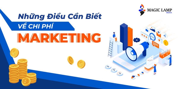 Những Điều Cần Biết Về Chi Phí Marketing