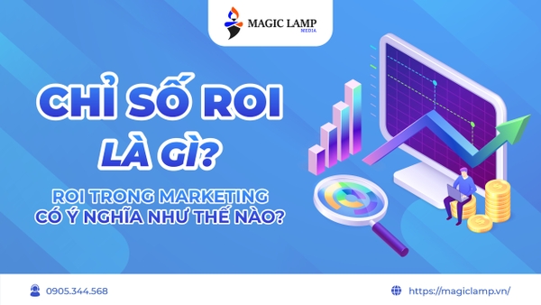 Chỉ Số Roi Là Gì? Roi Trong Marketing Có Ý Nghĩa Như Thế Nào?