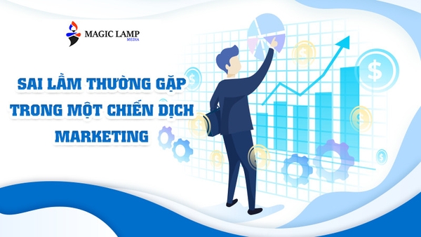 5 Sai Lầm Thường Gặp Trong Một Chiến Dịch Marketing