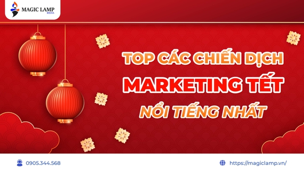 Top 6 Chiến Dịch Marketing Tết Nổi Tiếng Nhất