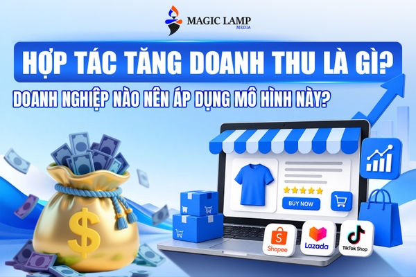 Hợp Tác Tăng Doanh Thu Là Gì? Doanh Nghiệp Nào Nên Áp Dụng Mô Hình Này?