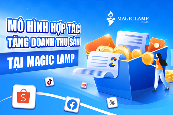 Mô Hình Hợp Tác Tăng Doanh Thu Sàn Tại Magic Lamp