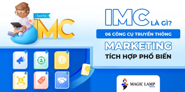 IMC Là Gì? 6 Công Cụ Truyền Thông Marketing Tích Hợp Phổ Biến