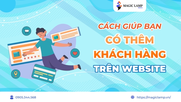 Cách Giúp Bạn Có Thêm Khách Hàng Trên Website