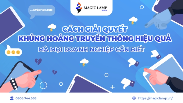 Cách Giải Quyết Khủng Hoảng Truyền Thông Hiệu Quả Mà Mọi Doanh Nghiệp Cần Biết