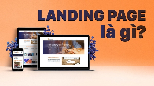 Landing Page là gì? Có gì khác biệt so với Website?