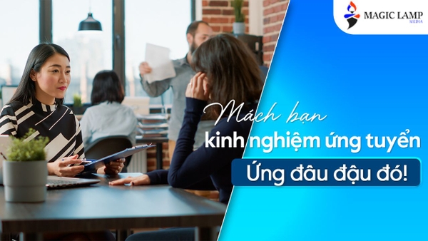 Mách Bạn Kinh Nghiệm Ứng Tuyển - Ứng Đâu Đậu Đó!