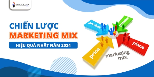 Chiến Lược Marketing Mix Hiệu Quả Nhất Năm 2024