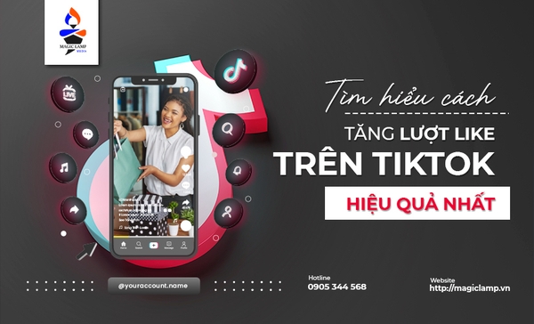 Tìm hiểu cách tăng lượt like trên TikTok hiệu quả nhất