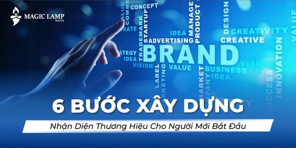 6 Bước Xây Dựng Nhận Diện Thương Hiệu Cho Người Mới Bắt Đầu 