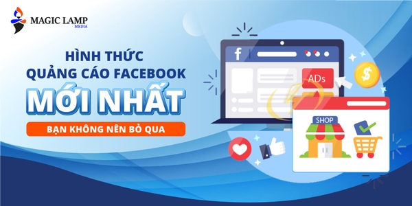 Hình Thức Quảng Cáo Facebook Mới Nhất Bạn Không Nên Bỏ Qua
