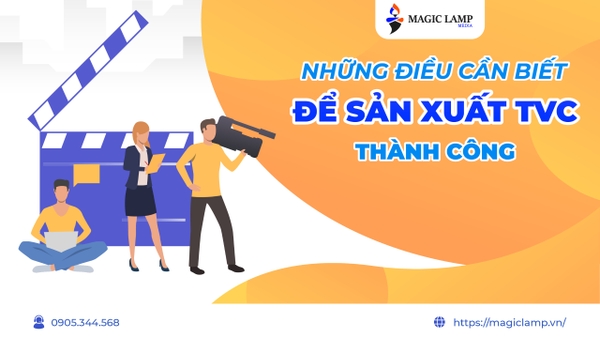 6 Điều Cần Biết Để Sản Xuất TVC Thành Công