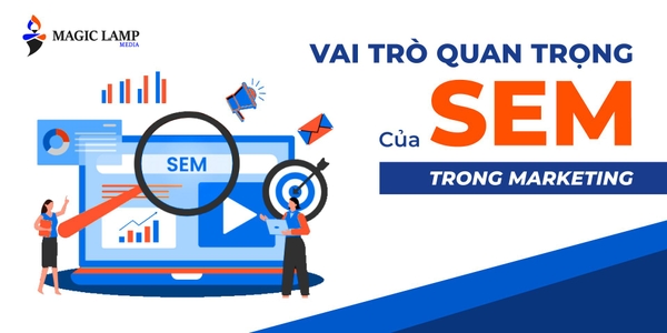 Vai Trò Quan Trọng Của SEM Trong Marketing