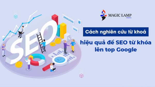Cách Nghiên Cứu Từ Khóa Hiệu Quả Để Seo Từ Khóa Lên Top Google