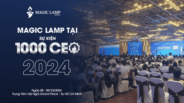 Sự Kiện 1000 CEO 2024 Cùng Magic Lamp - Cơ Hội Vàng Để Doanh Nghiệp Bứt Phá