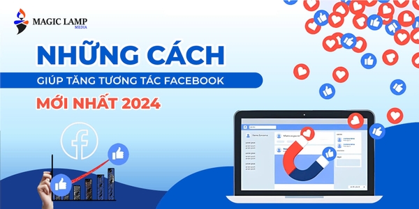 Những Cách Giúp Tăng Tương Tác Facebook Mới Nhất 2024