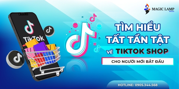 Tìm Hiểu Tất Tần Tật Về TikTok Shop Cho Người Mới Bắt Đầu