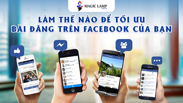 Làm Thế Nào Để Tối Ưu Bài Đăng Của Bạn Trên Facebook?
