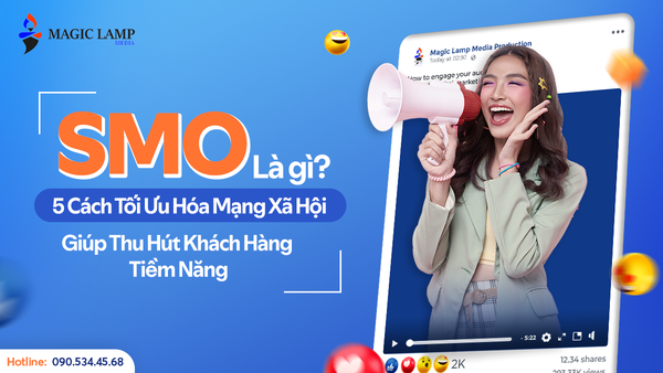 SMO Là Gì? 5 Cách Tối Ưu Hóa Mạng Xã Hội Giúp Thu Hút Khách Hàng Tiềm Năng