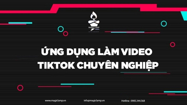 Mách bạn các ứng dụng làm video TikTok chuyên nghiệp vô cùng đơn giản