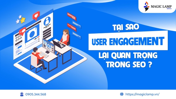 Tại Sao User Engagement Lại Quan Trọng Trong SEO?