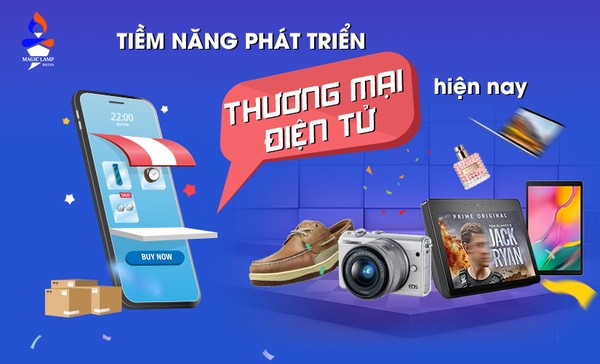 Tiềm năng phát triển thương mại điện tử hiện nay