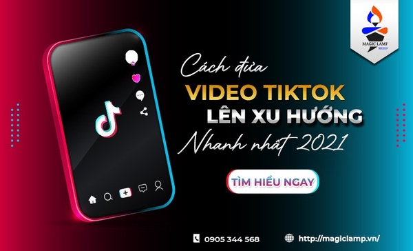 Cách đưa video TikTok lên xu hướng nhanh nhất 2021